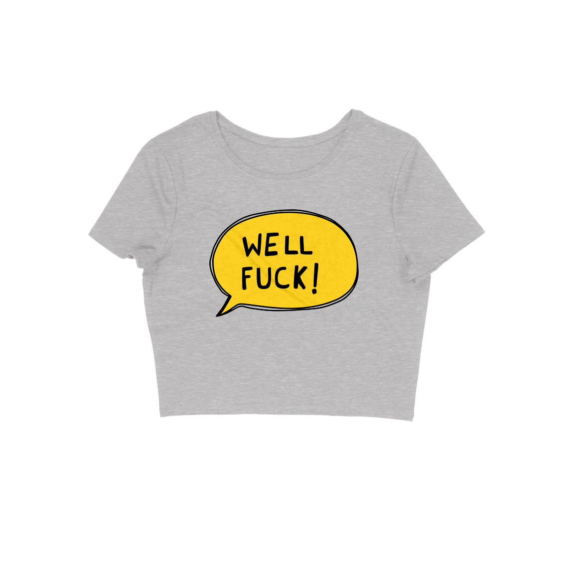 Well Fuck Crop Top