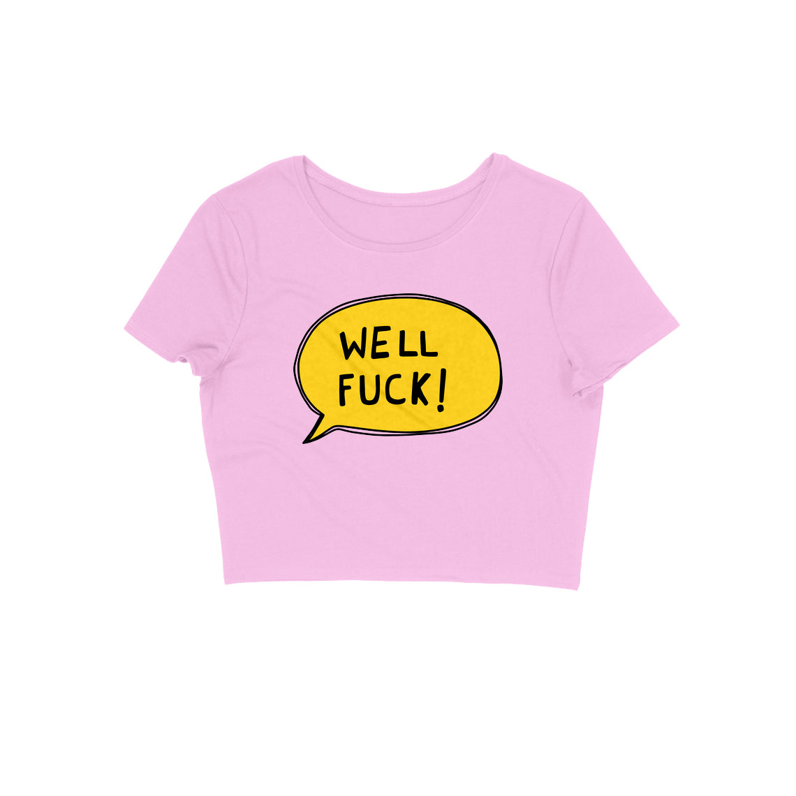 Well Fuck Crop Top