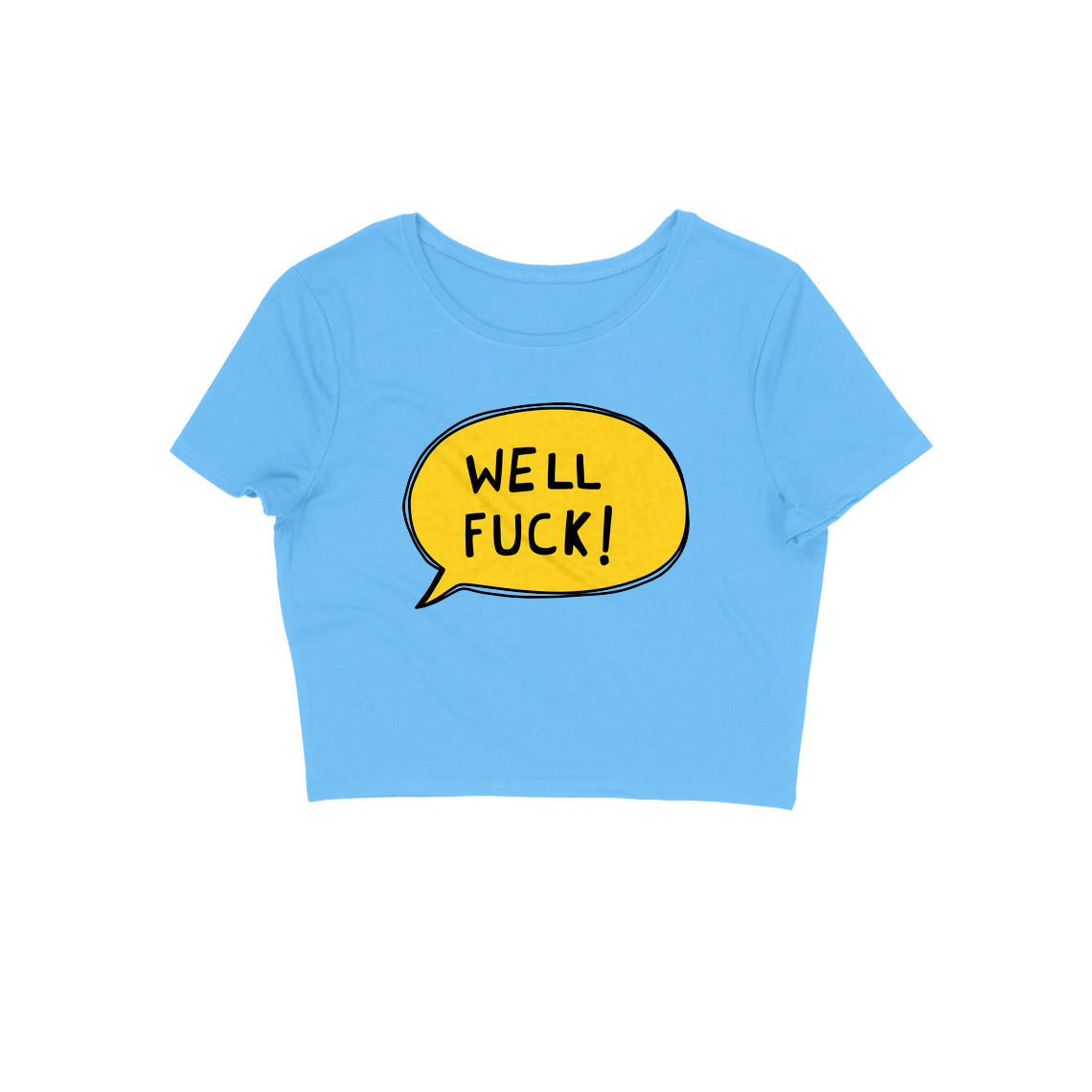Well Fuck Crop Top