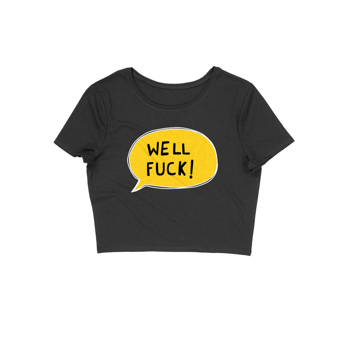 Well Fuck Crop Top