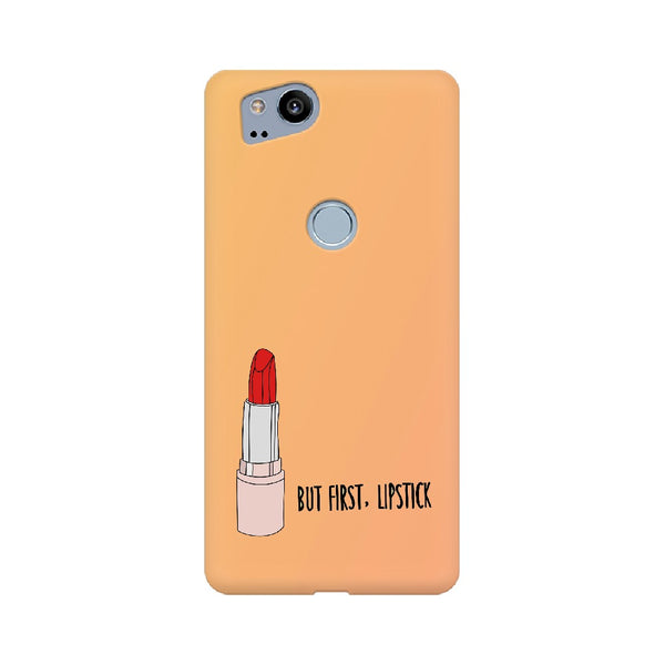 But First , Lipstick Google Mobile Cases & Covers