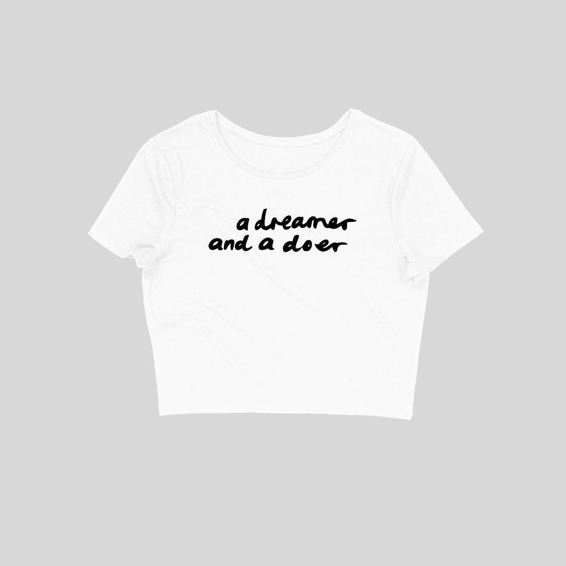 A dreamer and a Doer Crop Top