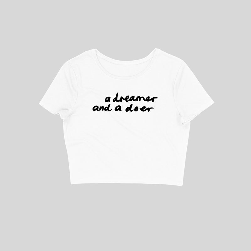 A dreamer and a Doer Crop Top