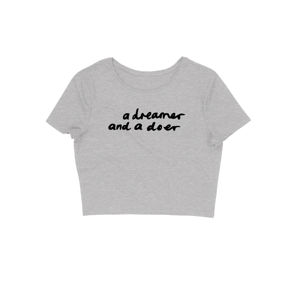 A dreamer and a Doer Crop Top