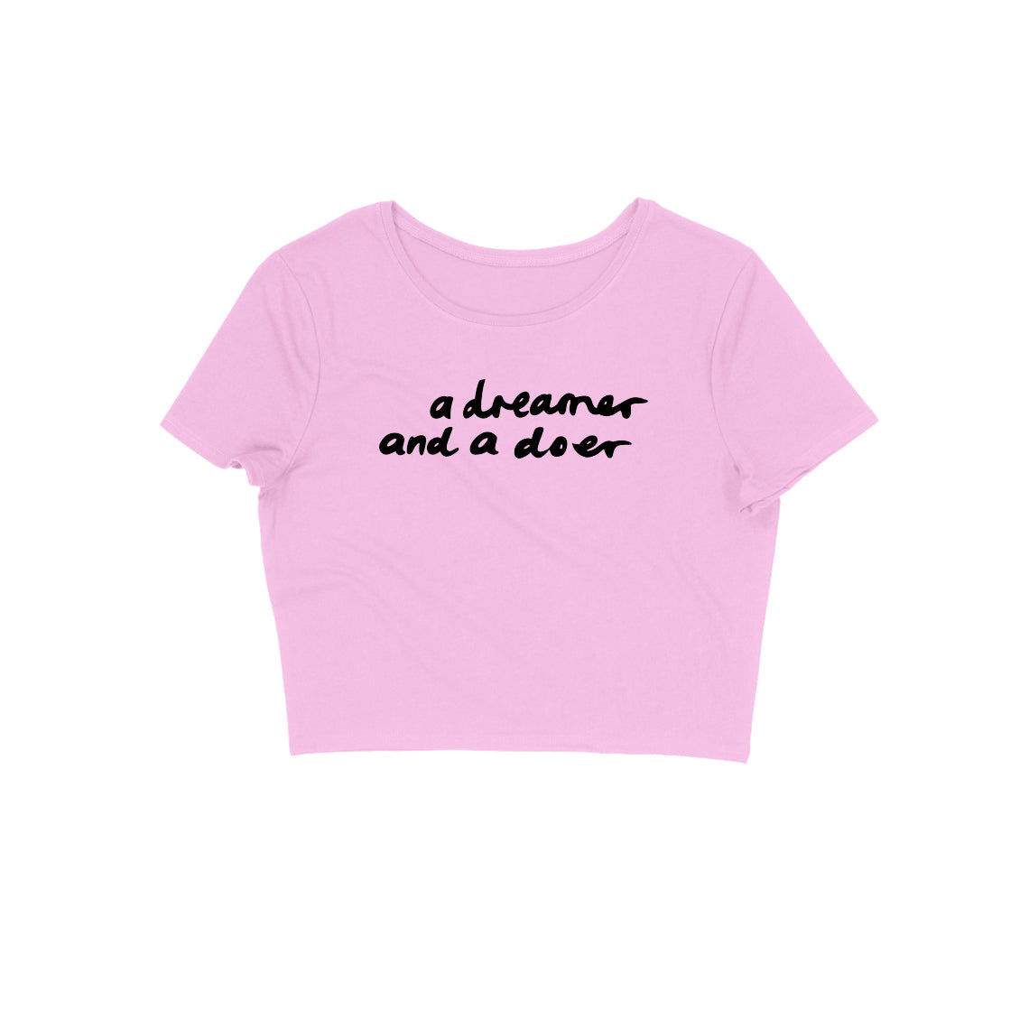 A dreamer and a Doer Crop Top