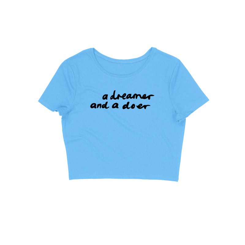 A dreamer and a Doer Crop Top