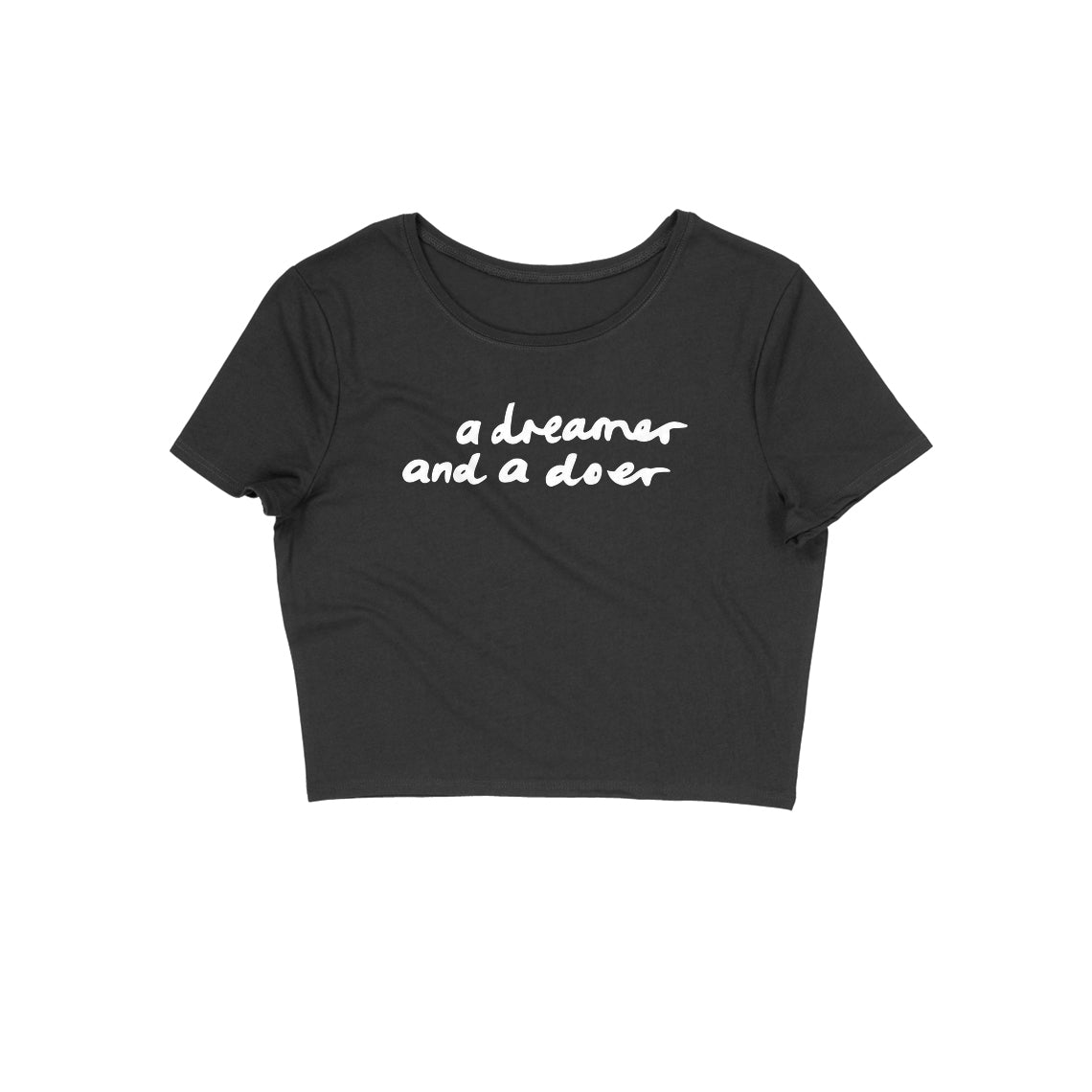 A dreamer and a Doer Crop Top