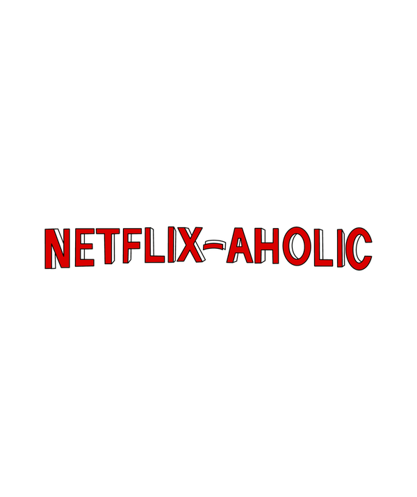Netflix-aholic T-shirt - Calenvie